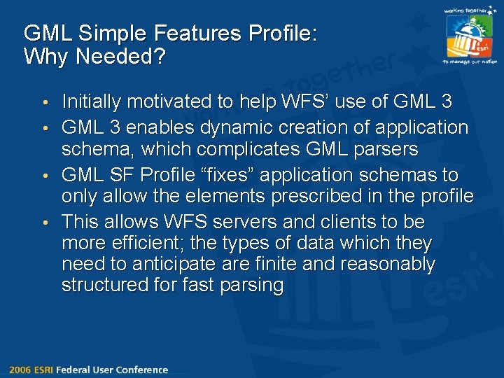 GML Simple Features Profile: Why Needed? • Initially motivated to help WFS’ use of