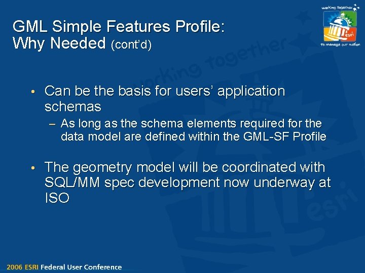 GML Simple Features Profile: Why Needed (cont’d) • Can be the basis for users’