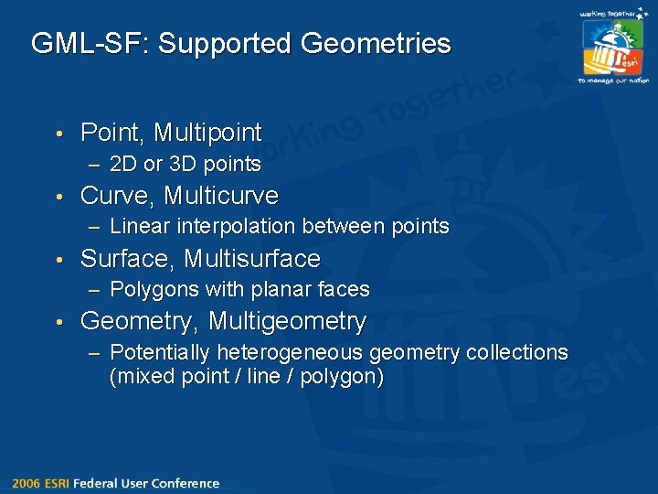 GML-SF: Supported Geometries • Point, Multipoint – 2 D or 3 D points •