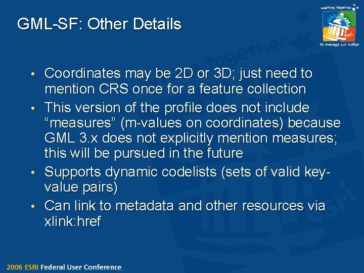 GML-SF: Other Details • Coordinates may be 2 D or 3 D; just need