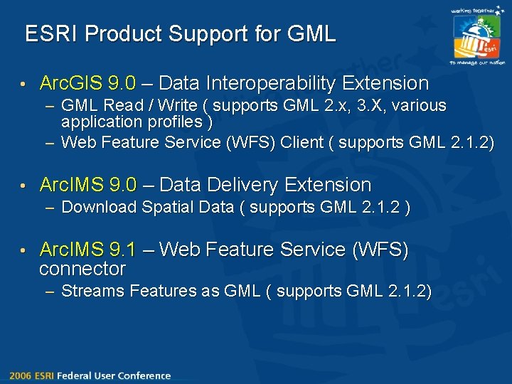 ESRI Product Support for GML • Arc. GIS 9. 0 – Data Interoperability Extension