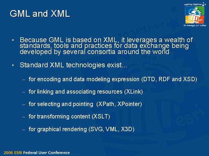 GML and XML • Because GML is based on XML, it leverages a wealth