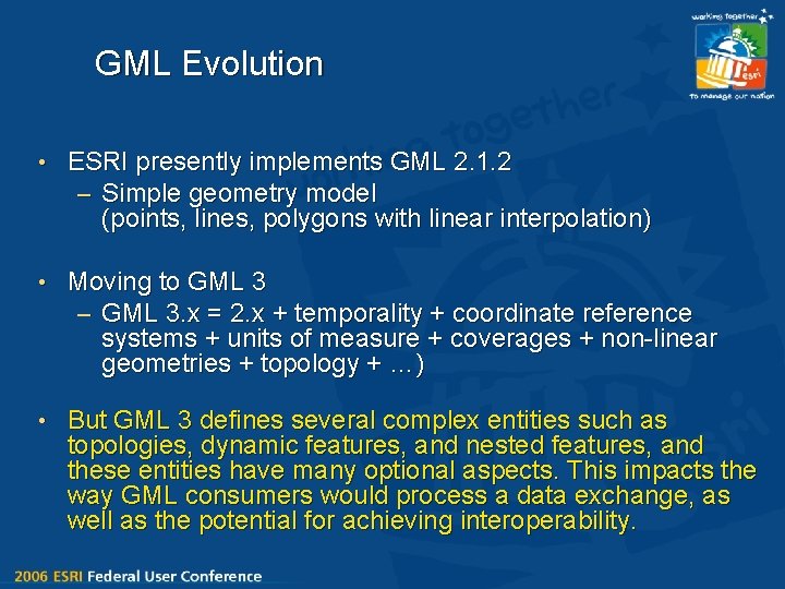 GML Evolution • ESRI presently implements GML 2. 1. 2 – Simple geometry model