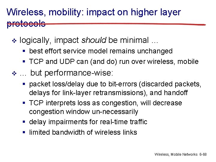 Wireless, mobility: impact on higher layer protocols v logically, impact should be minimal …