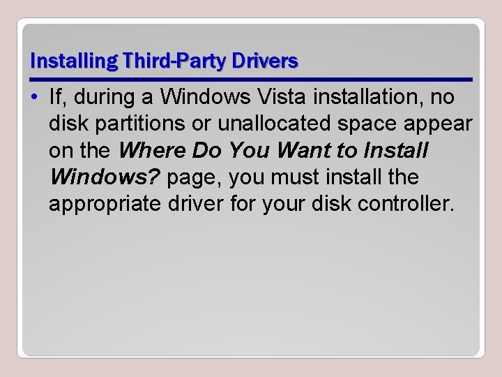 Installing Third-Party Drivers • If, during a Windows Vista installation, no disk partitions or