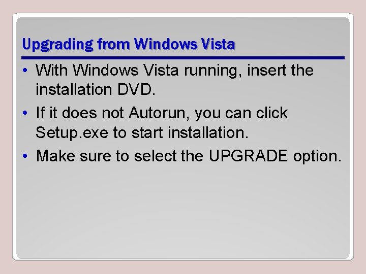 Upgrading from Windows Vista • With Windows Vista running, insert the installation DVD. •