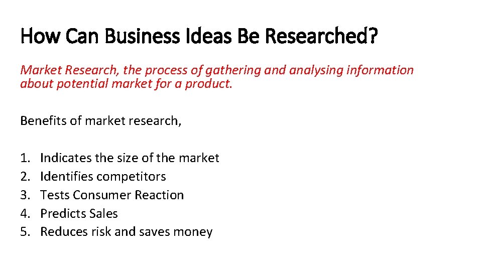 How Can Business Ideas Be Researched? Market Research, the process of gathering and analysing