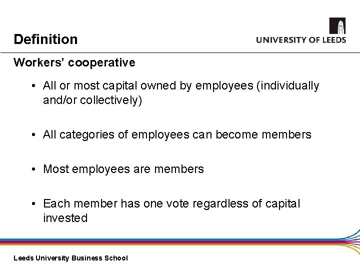 Definition Workers’ cooperative • All or most capital owned by employees (individually and/or collectively)