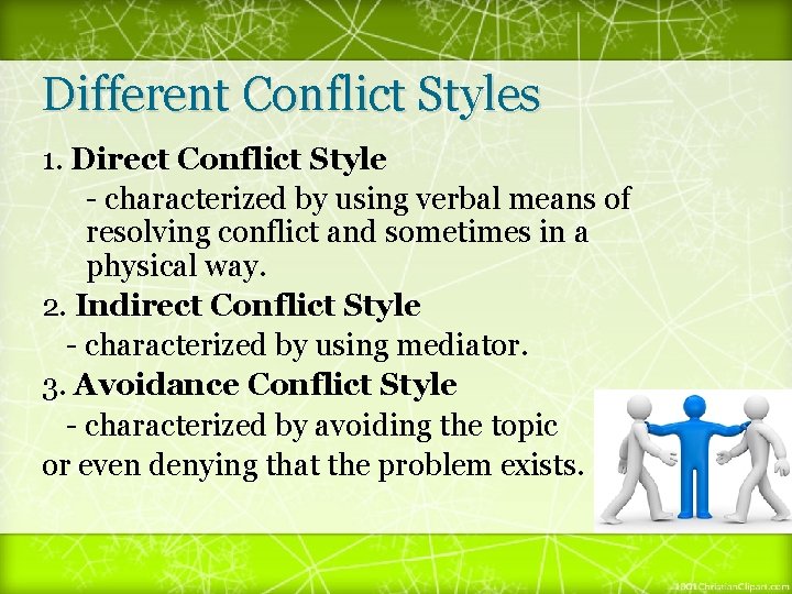 Different Conflict Styles 1. Direct Conflict Style - characterized by using verbal means of