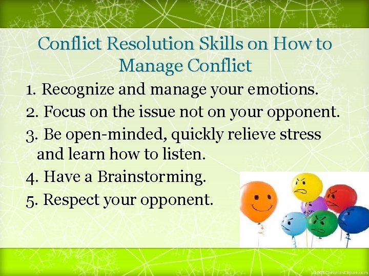 Conflict Resolution Skills on How to Manage Conflict 1. Recognize and manage your emotions.