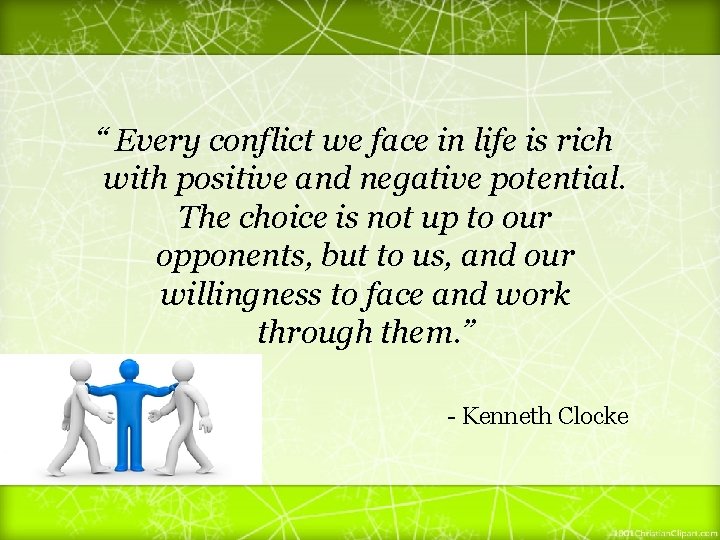 “ Every conflict we face in life is rich with positive and negative potential.