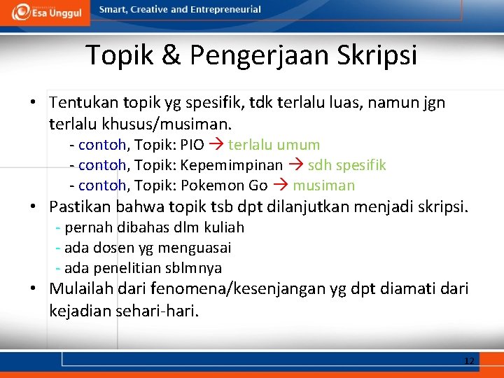 Topik & Pengerjaan Skripsi • Tentukan topik yg spesifik, tdk terlalu luas, namun jgn Topik & Pengerjaan Skripsi • Tentukan topik yg spesifik, tdk terlalu luas, namun jgn