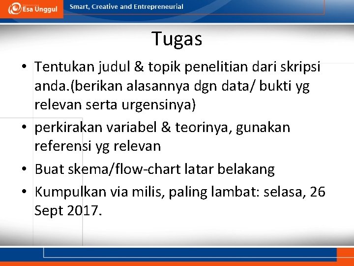 Tugas • Tentukan judul & topik penelitian dari skripsi anda. (berikan alasannya dgn data/ Tugas • Tentukan judul & topik penelitian dari skripsi anda. (berikan alasannya dgn data/