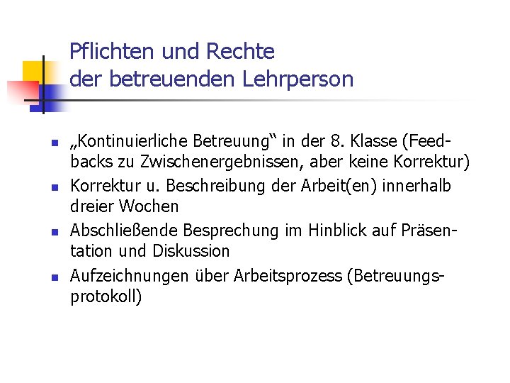 Pflichten und Rechte der betreuenden Lehrperson n n „Kontinuierliche Betreuung“ in der 8. Klasse