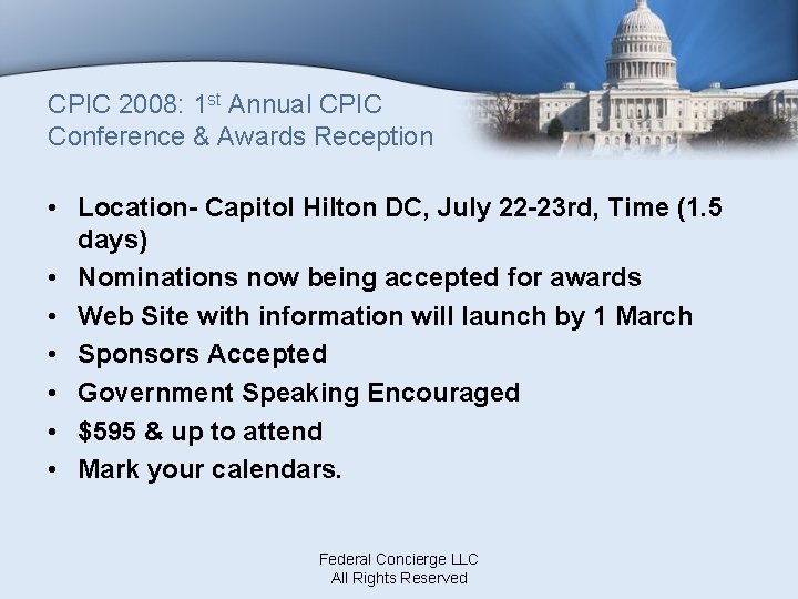 CPIC 2008: 1 st Annual CPIC Conference & Awards Reception • Location- Capitol Hilton