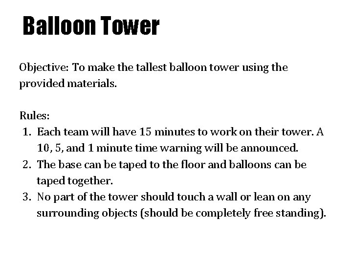 Balloon Tower Objective: To make the tallest balloon tower using the provided materials. Rules: