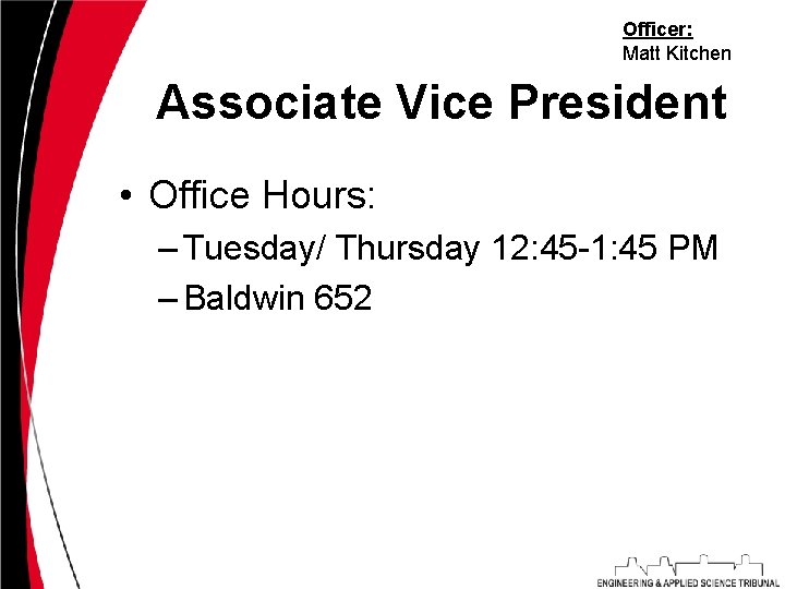 Officer: Matt Kitchen Associate Vice President • Office Hours: – Tuesday/ Thursday 12: 45