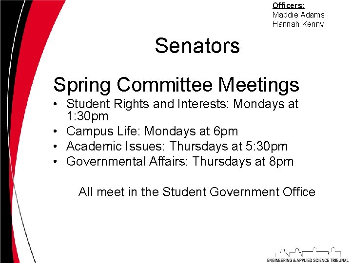 Officers: Maddie Adams Hannah Kenny Senators Spring Committee Meetings • Student Rights and Interests:
