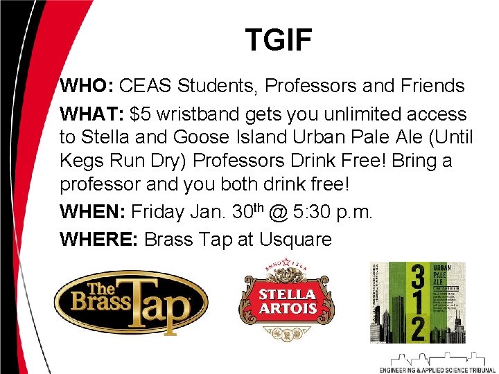 TGIF WHO: CEAS Students, Professors and Friends WHAT: $5 wristband gets you unlimited access