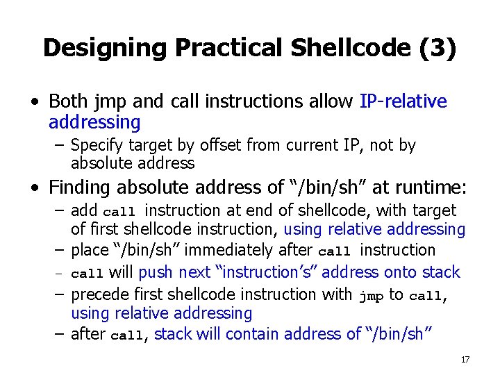 Designing Practical Shellcode (3) • Both jmp and call instructions allow IP-relative addressing –
