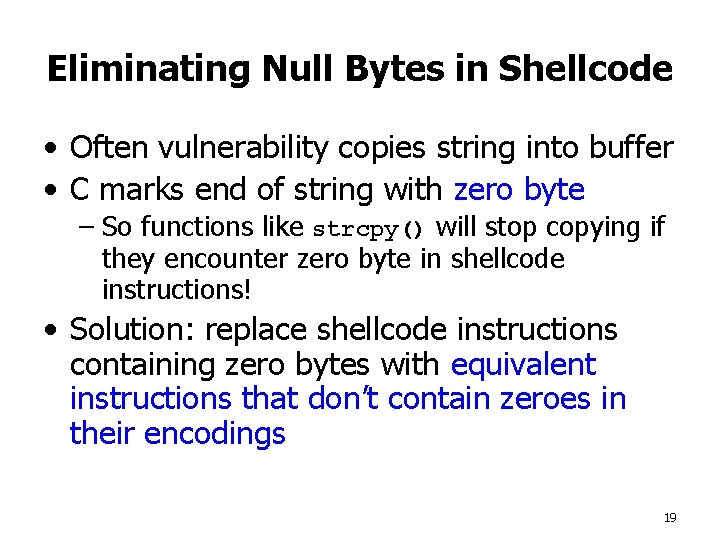 Eliminating Null Bytes in Shellcode • Often vulnerability copies string into buffer • C