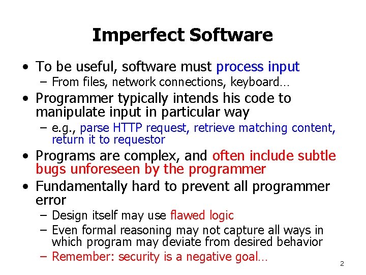 Imperfect Software • To be useful, software must process input – From files, network