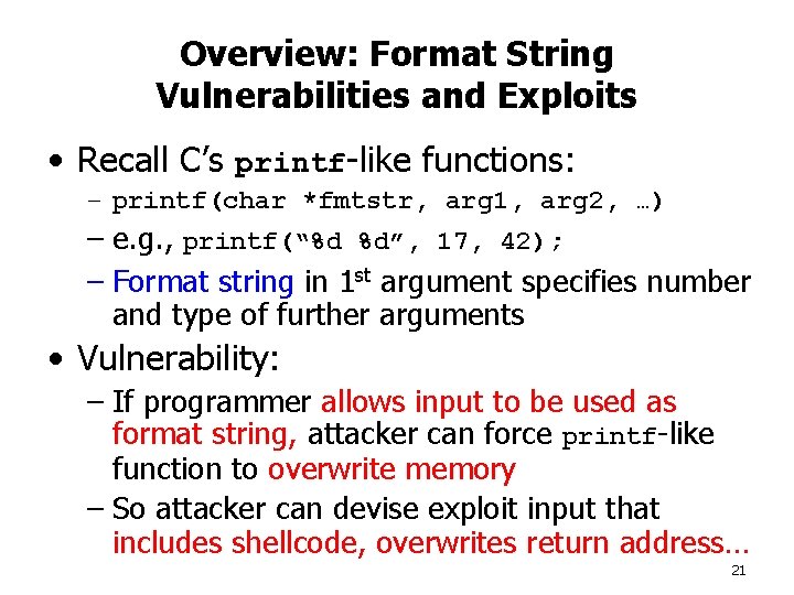 Overview: Format String Vulnerabilities and Exploits • Recall C’s printf-like functions: – printf(char *fmtstr,