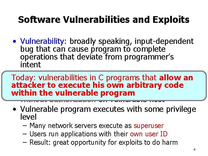 Software Vulnerabilities and Exploits • Vulnerability: broadly speaking, input-dependent bug that can cause program