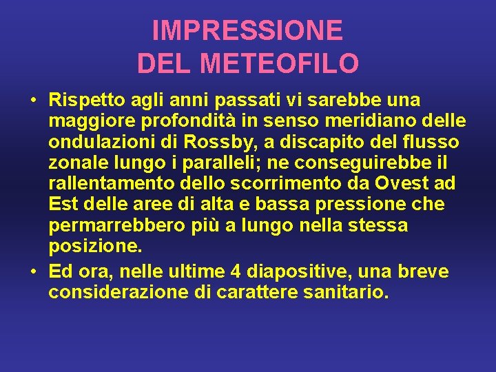 IMPRESSIONE DEL METEOFILO • Rispetto agli anni passati vi sarebbe una maggiore profondità in