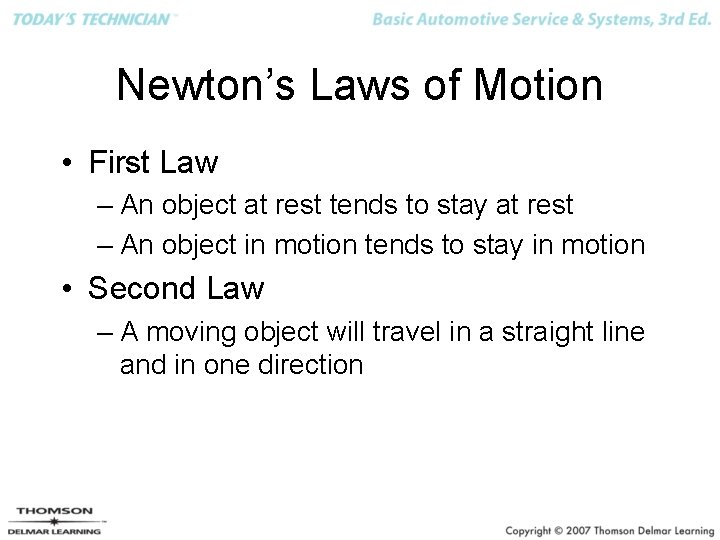 Newton’s Laws of Motion • First Law – An object at rest tends to