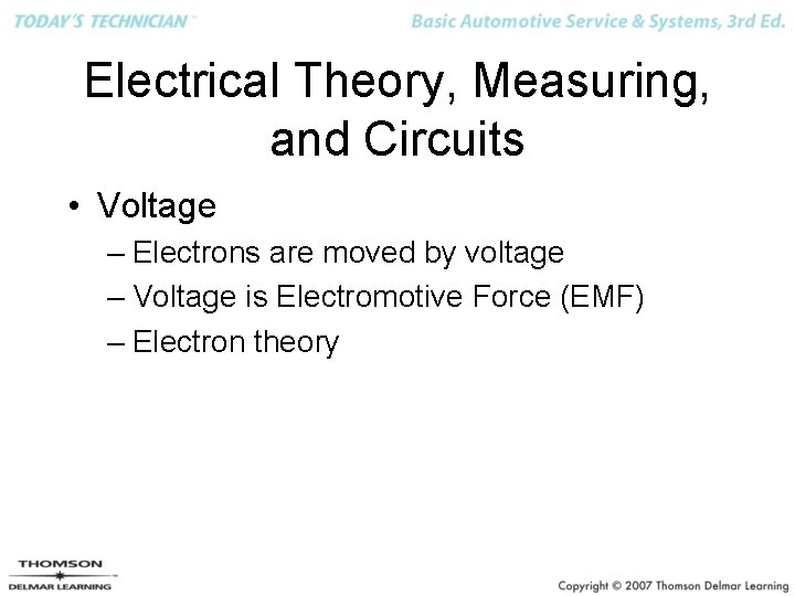 Electrical Theory, Measuring, and Circuits • Voltage – Electrons are moved by voltage –