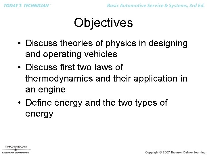 Objectives • Discuss theories of physics in designing and operating vehicles • Discuss first