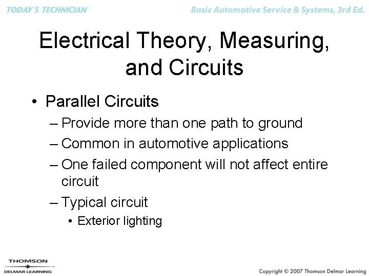 Electrical Theory, Measuring, and Circuits • Parallel Circuits – Provide more than one path