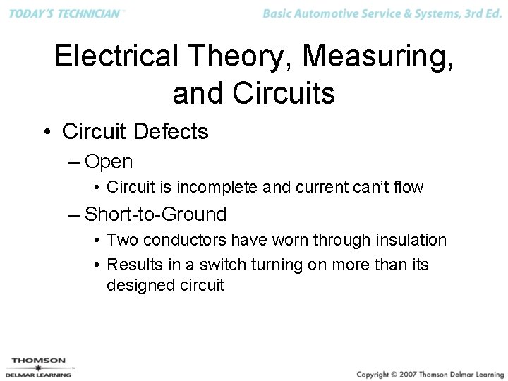 Electrical Theory, Measuring, and Circuits • Circuit Defects – Open • Circuit is incomplete