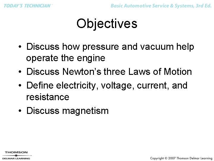 Objectives • Discuss how pressure and vacuum help operate the engine • Discuss Newton’s