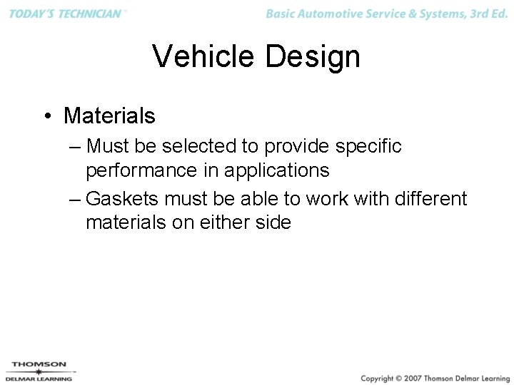 Vehicle Design • Materials – Must be selected to provide specific performance in applications