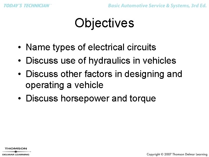 Objectives • Name types of electrical circuits • Discuss use of hydraulics in vehicles