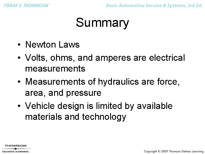 Summary • Newton Laws • Volts, ohms, and amperes are electrical measurements • Measurements