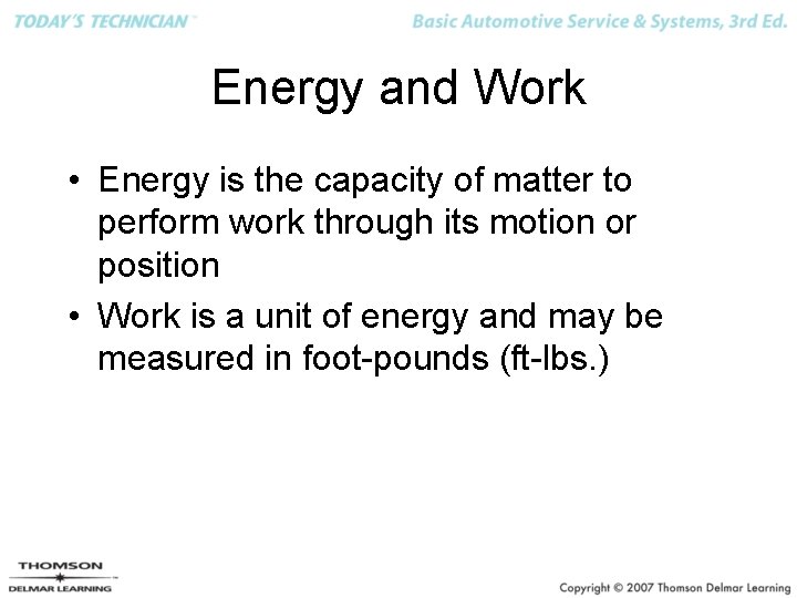 Energy and Work • Energy is the capacity of matter to perform work through