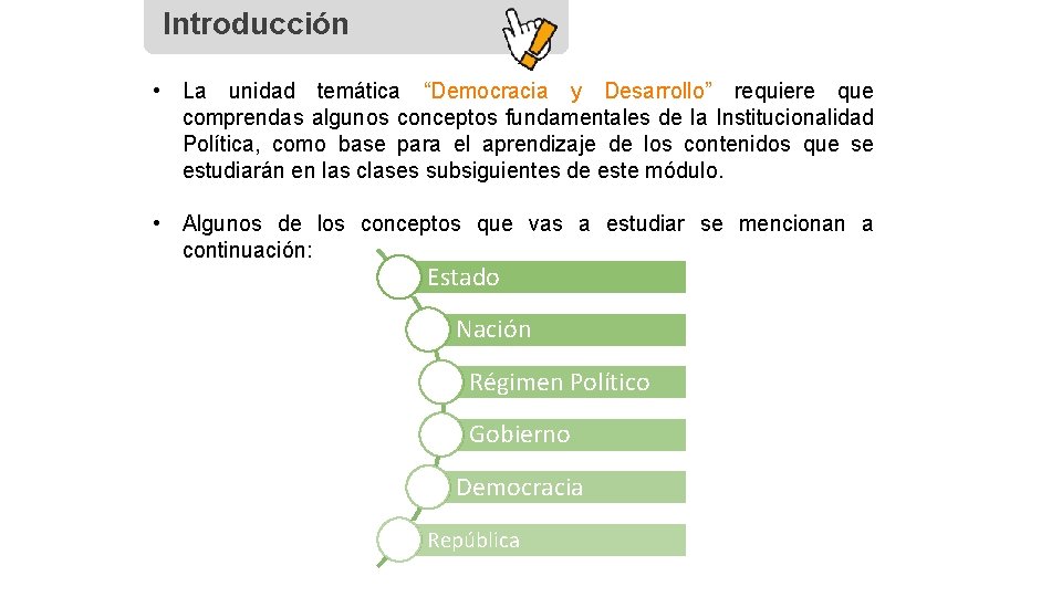Introducción • La unidad temática “Democracia y Desarrollo” requiere que comprendas algunos conceptos fundamentales
