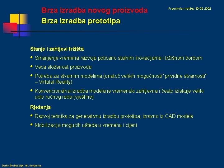 Brza izradba novog proizvoda Brza izradba prototipa Fraunhofer Institut, 30 -02 -2002 Stanje i