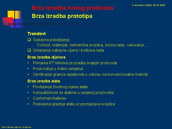 Brza izradba novog proizvoda Brza izradba prototipa Fraunhofer Institut, 30 -02 -2002 Trendovi q