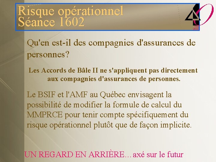 Risque opérationnel Séance 1602 Qu'en est-il des compagnies d'assurances de personnes? Les Accords de