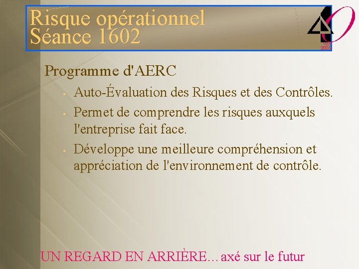 Risque opérationnel Séance 1602 Programme d'AERC • • • Auto-Évaluation des Risques et des