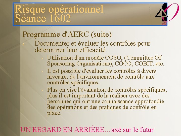 Risque opérationnel Séance 1602 Programme d'AERC (suite) 4. Documenter et évaluer les contrôles pour