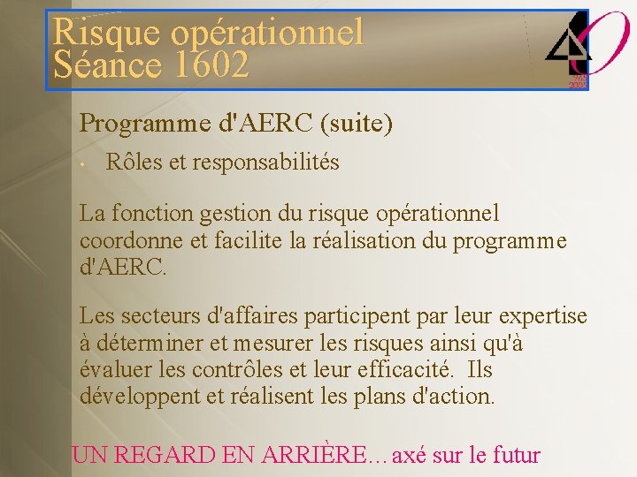 Risque opérationnel Séance 1602 Programme d'AERC (suite) • Rôles et responsabilités La fonction gestion