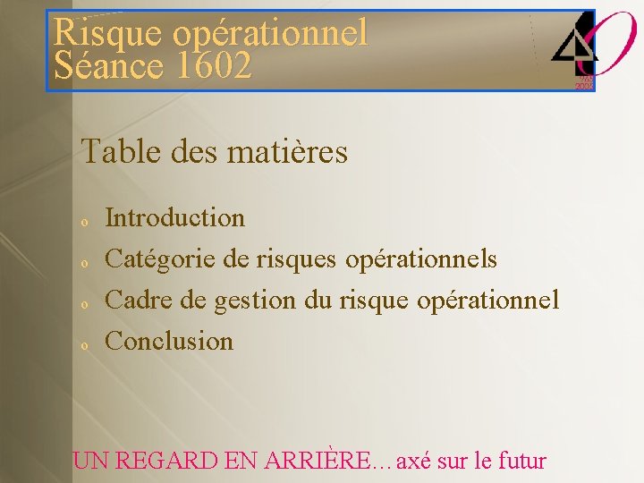 Risque opérationnel Séance 1602 Table des matières o o Introduction Catégorie de risques opérationnels