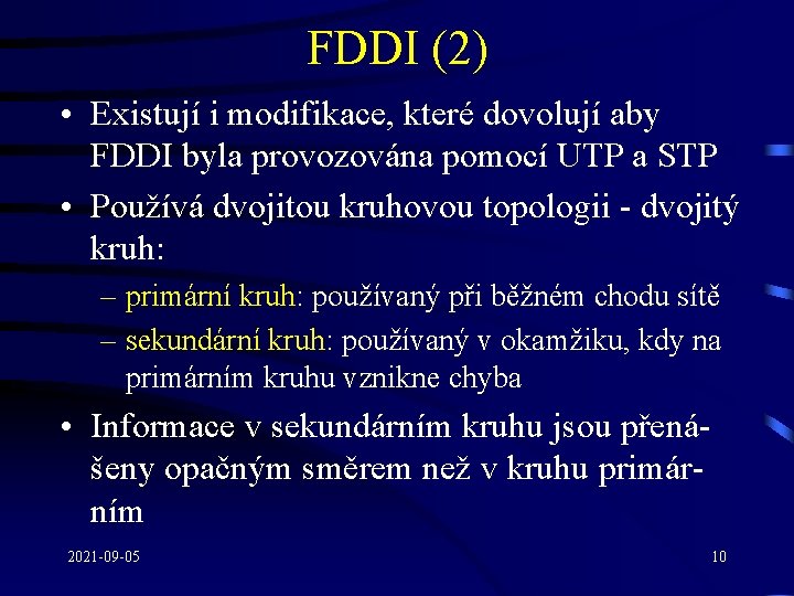 FDDI (2) • Existují i modifikace, které dovolují aby FDDI byla provozována pomocí UTP