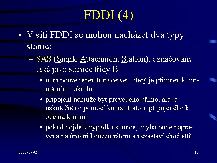 FDDI (4) • V síti FDDI se mohou nacházet dva typy stanic: – SAS
