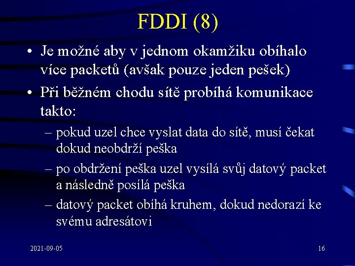 FDDI (8) • Je možné aby v jednom okamžiku obíhalo více packetů (avšak pouze